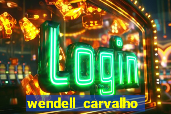 wendell carvalho reclame aqui